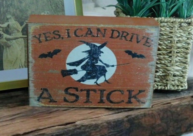 Yes I Can Drive A Stick Halloween Witch Wooden Sign