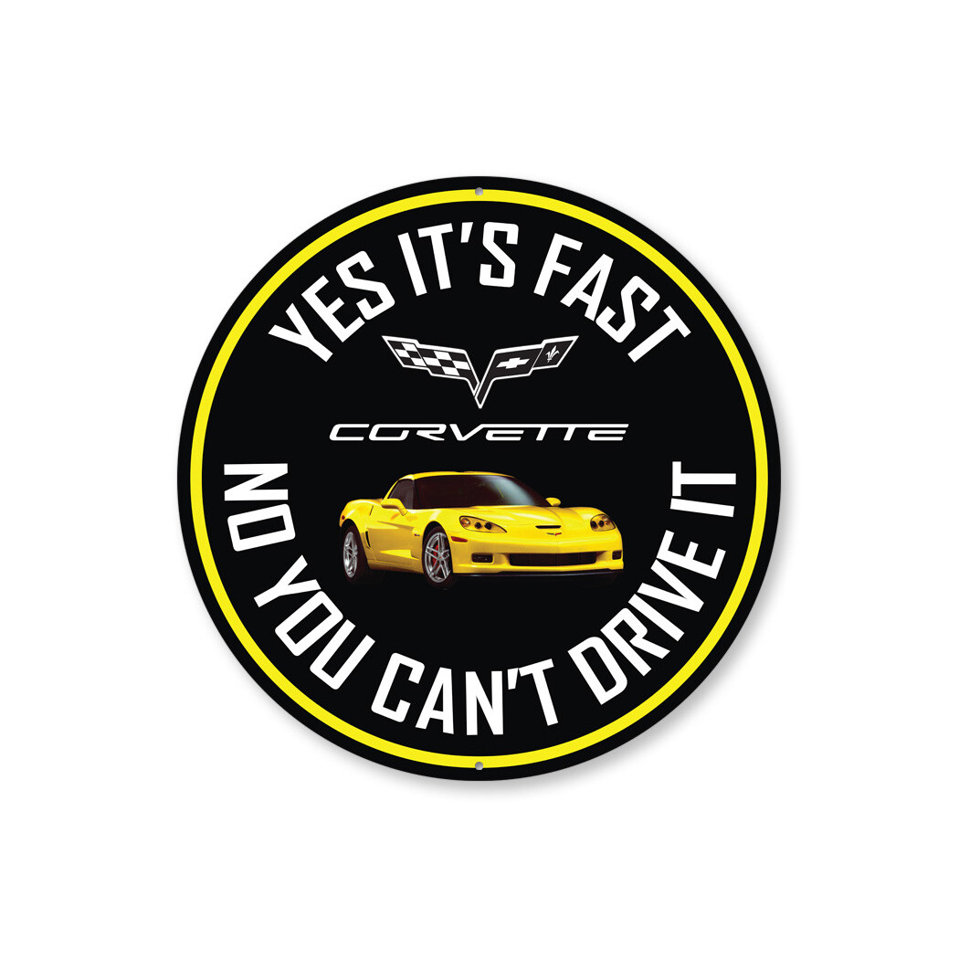 C6 Corvette Yes its fast Metal Sign