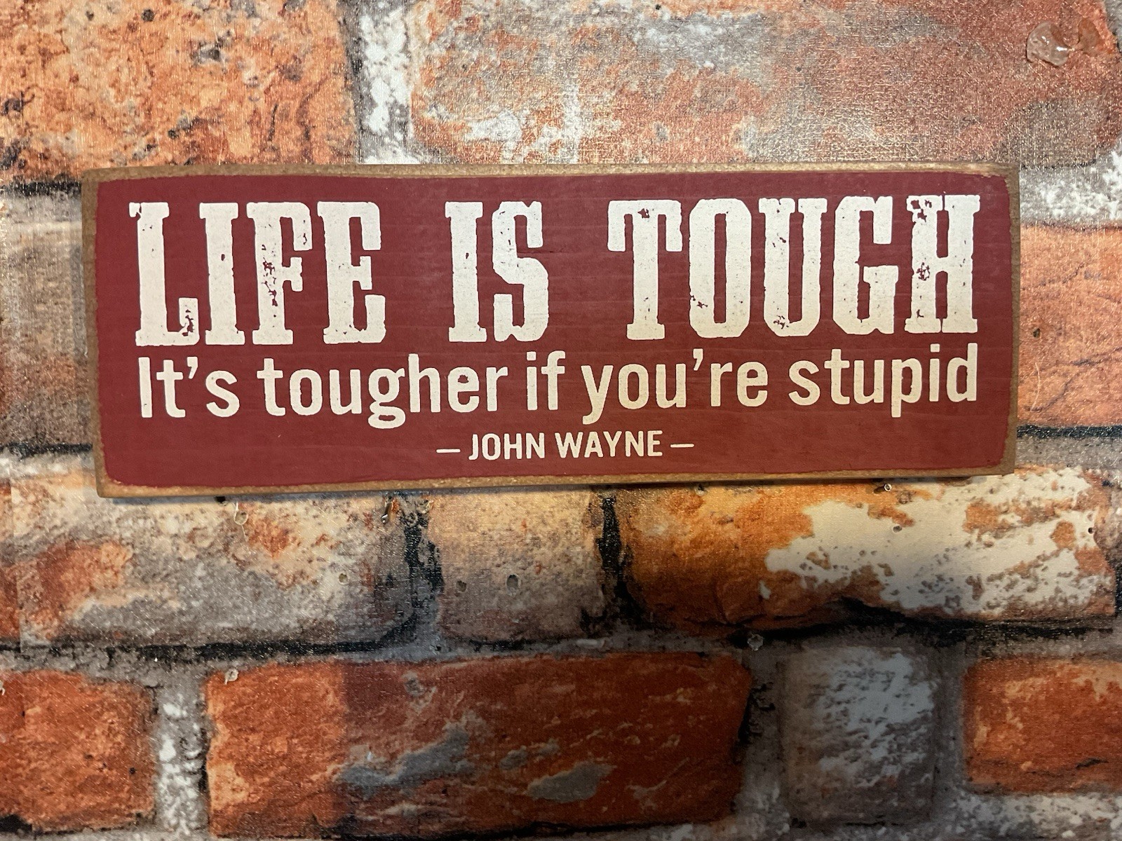 10″X3.5″X 3/4″ Wooden John Wayne “Life is Tough” Sign…Made/USA…Ships Free!