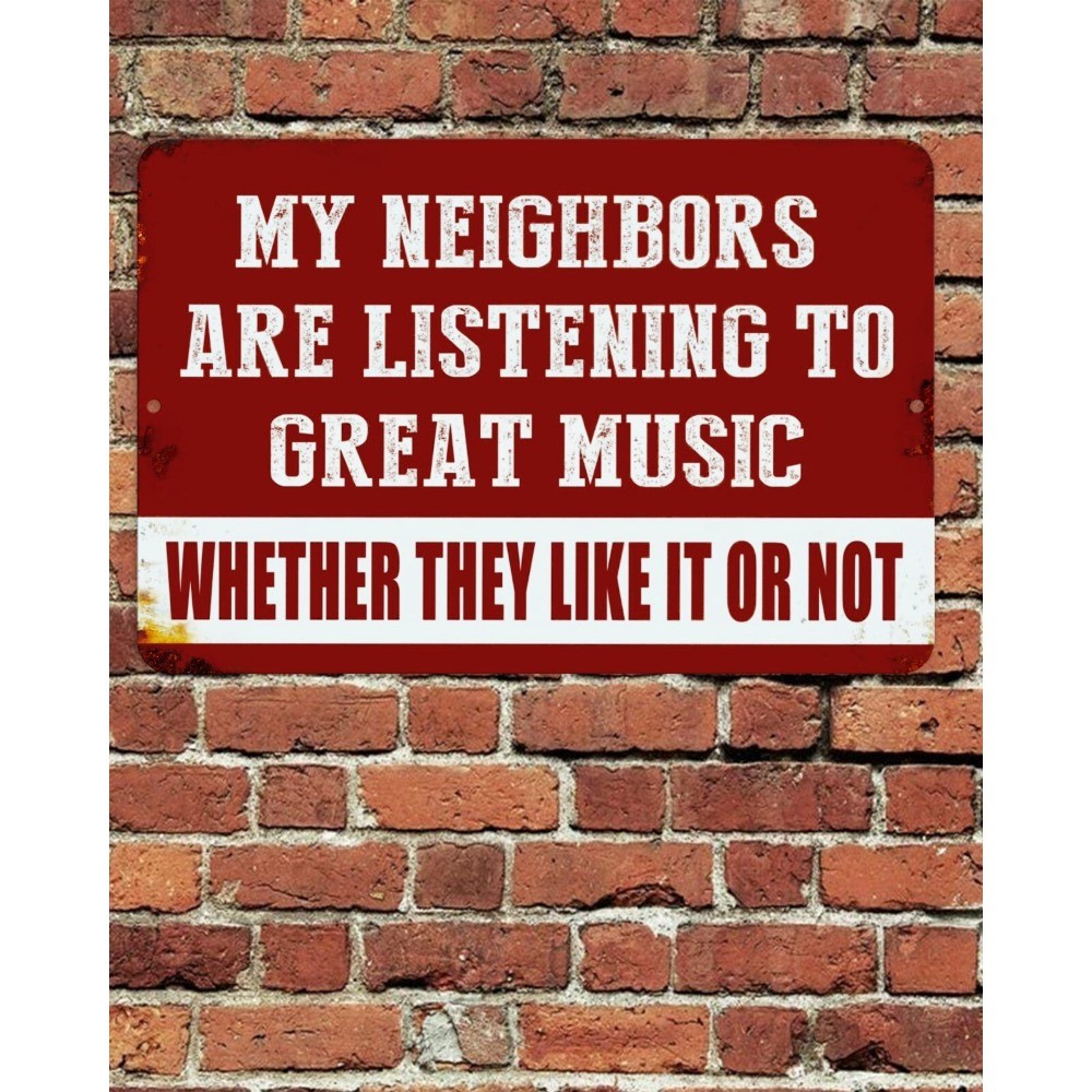 Neighbors Listening to Great Music Sign Aluminum Metal 8″x12″ Funny Porch Garage