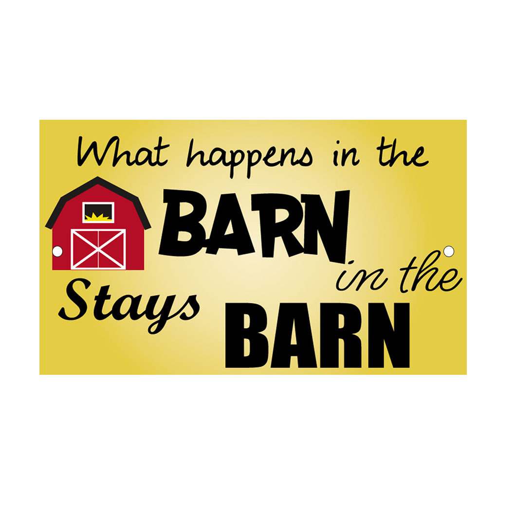 What Happens In The Barn Stays In Barn Novelty Funny Metal Sign 8 in x 12 in