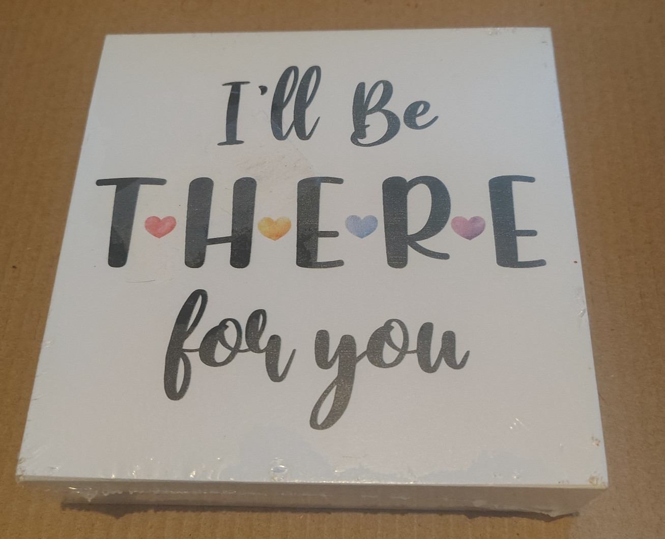 I’ll Be There for you Decoration Sign Wood block Cute for any room to put Sealed