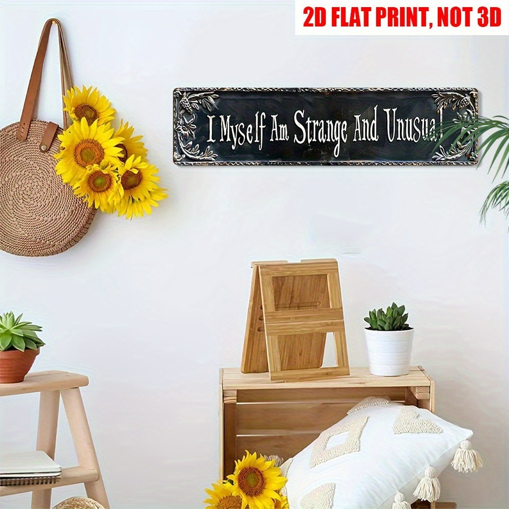 Tin Sign Wall Art I Myself Am Strange And Unusual Home Wall Garden Decor 4×16in