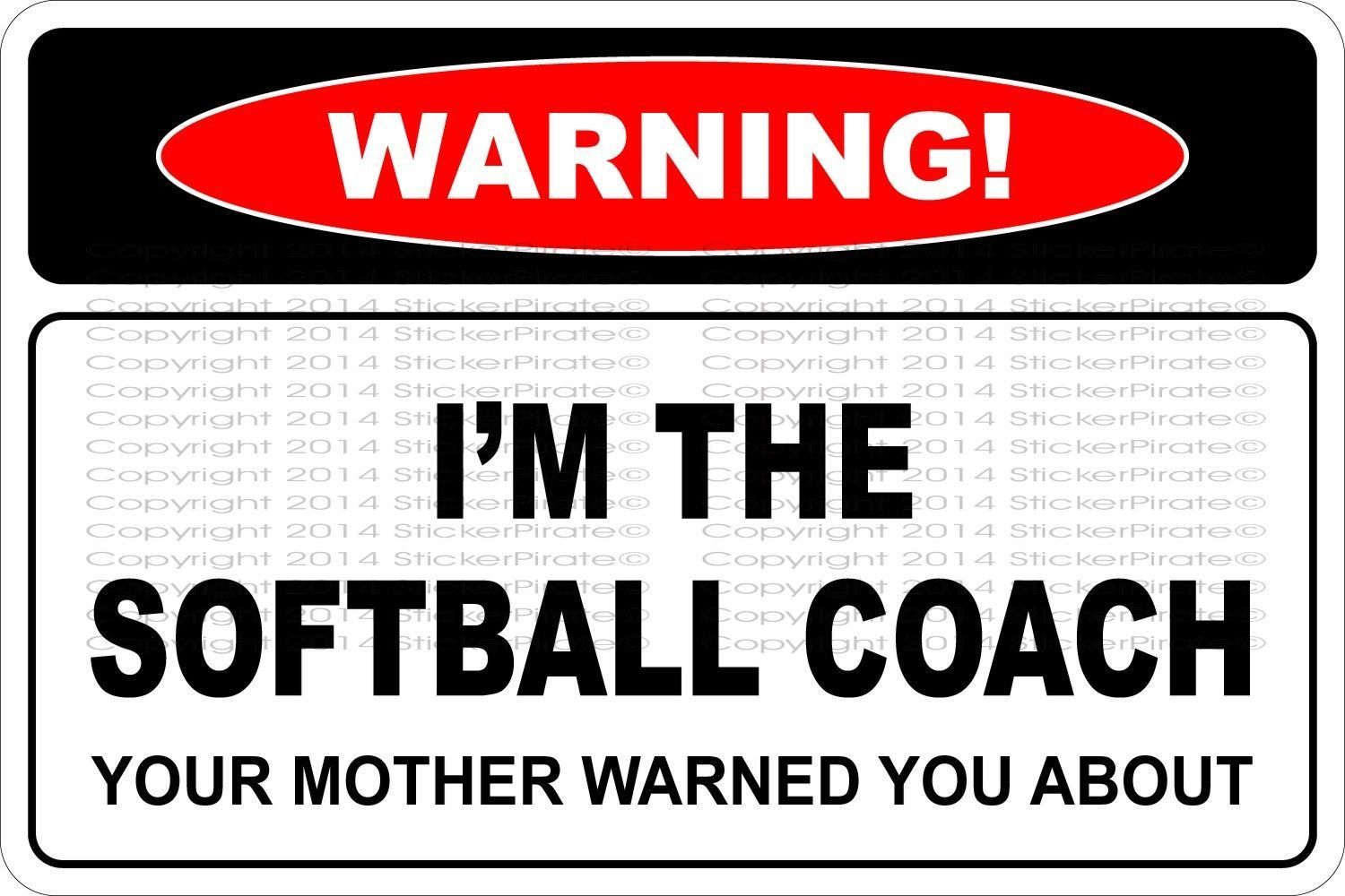 *Aluminum* Warning I’m The Softball Coach 8″x12″ Metal Novelty Sign NS 633