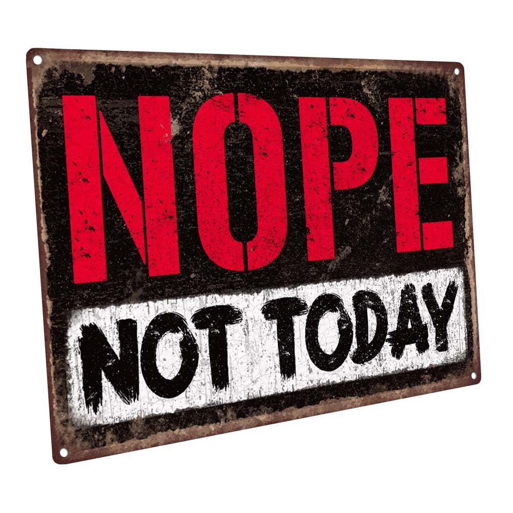 Nope Not Today Metal Sign; Wall Decor for Mancave, Den, or Gameroom