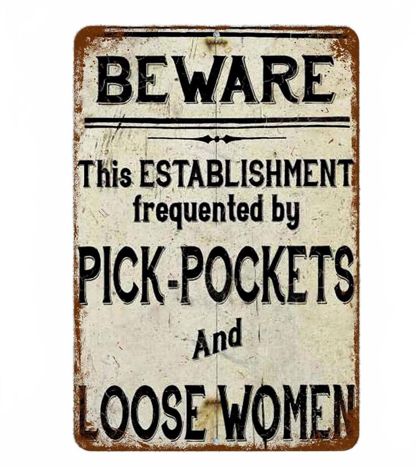 Funny Aluminum Sign BanginPrints Beware Pick Pockets Loose Women Rustic