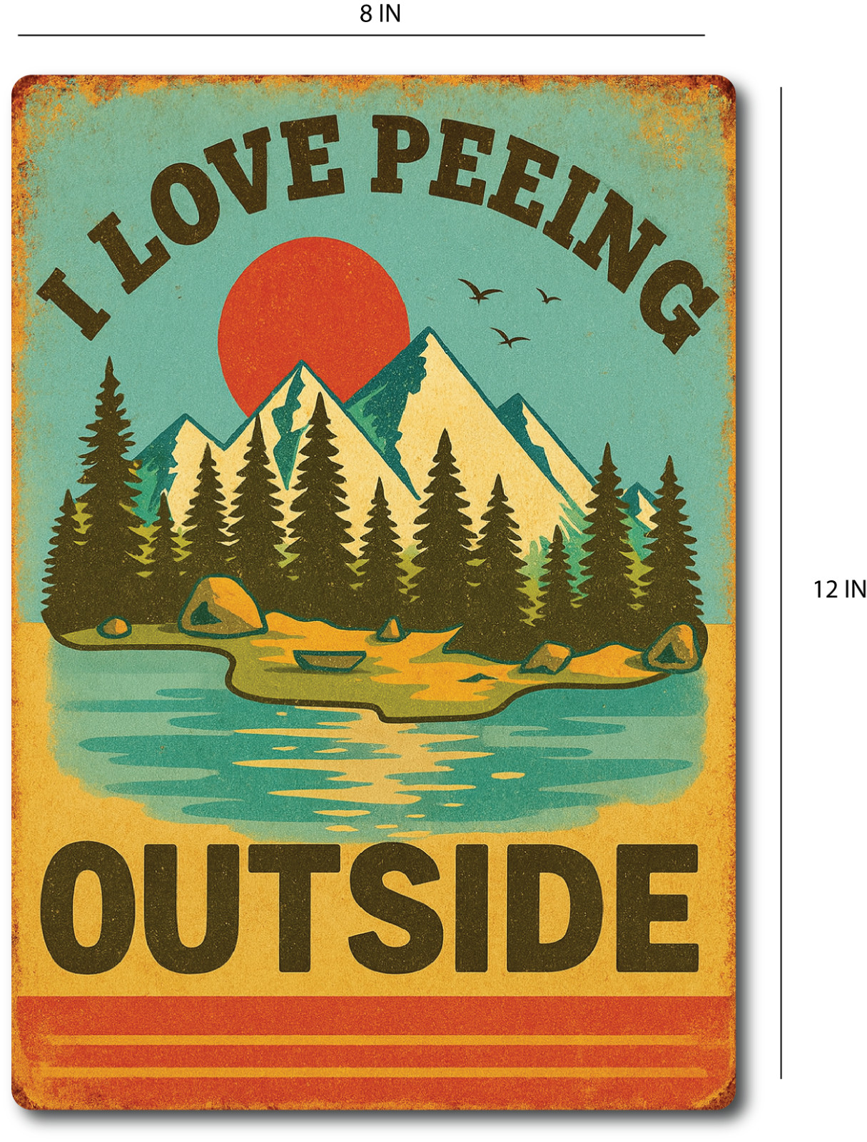 Funny I Love Peeing Outside Sign – 8×12 Aluminum Outdoor Camping Cabin Decor