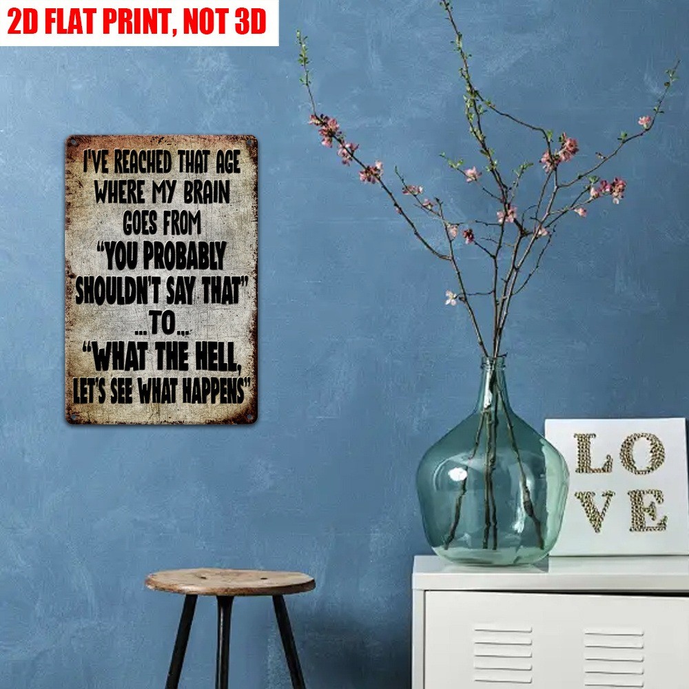 Retro Humor Metal Signs I’VE REACHED THAT AGE Tin Sign Inspired Sarcasm Wall Art