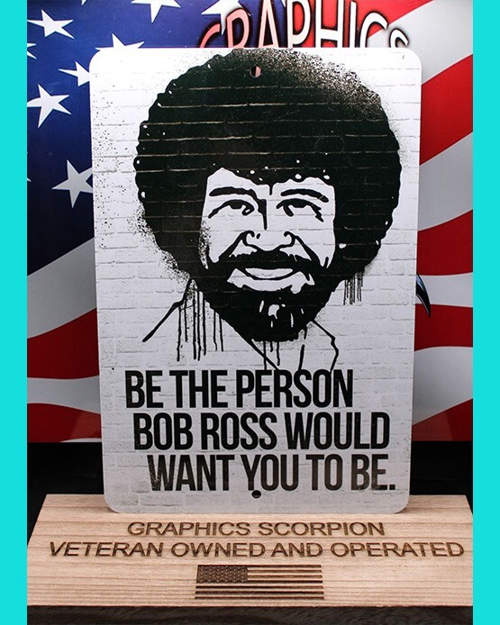 Bob Ross Inspirational Aluminum Sign 8×12 in