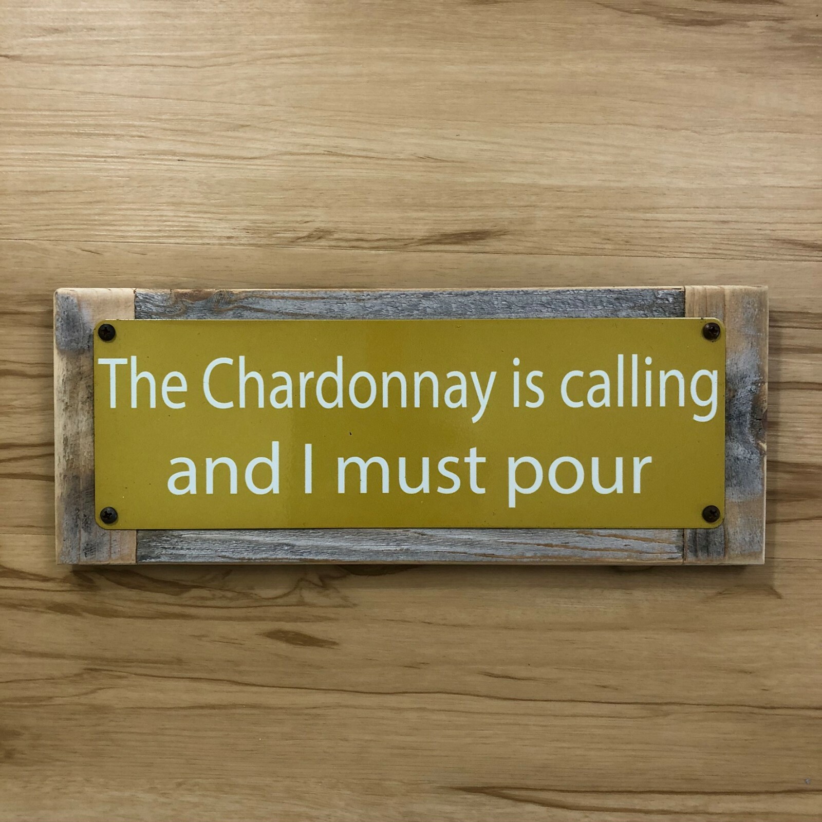 The Chardonnay is Calling and I must Pour sign metal on wood 5 x13in
