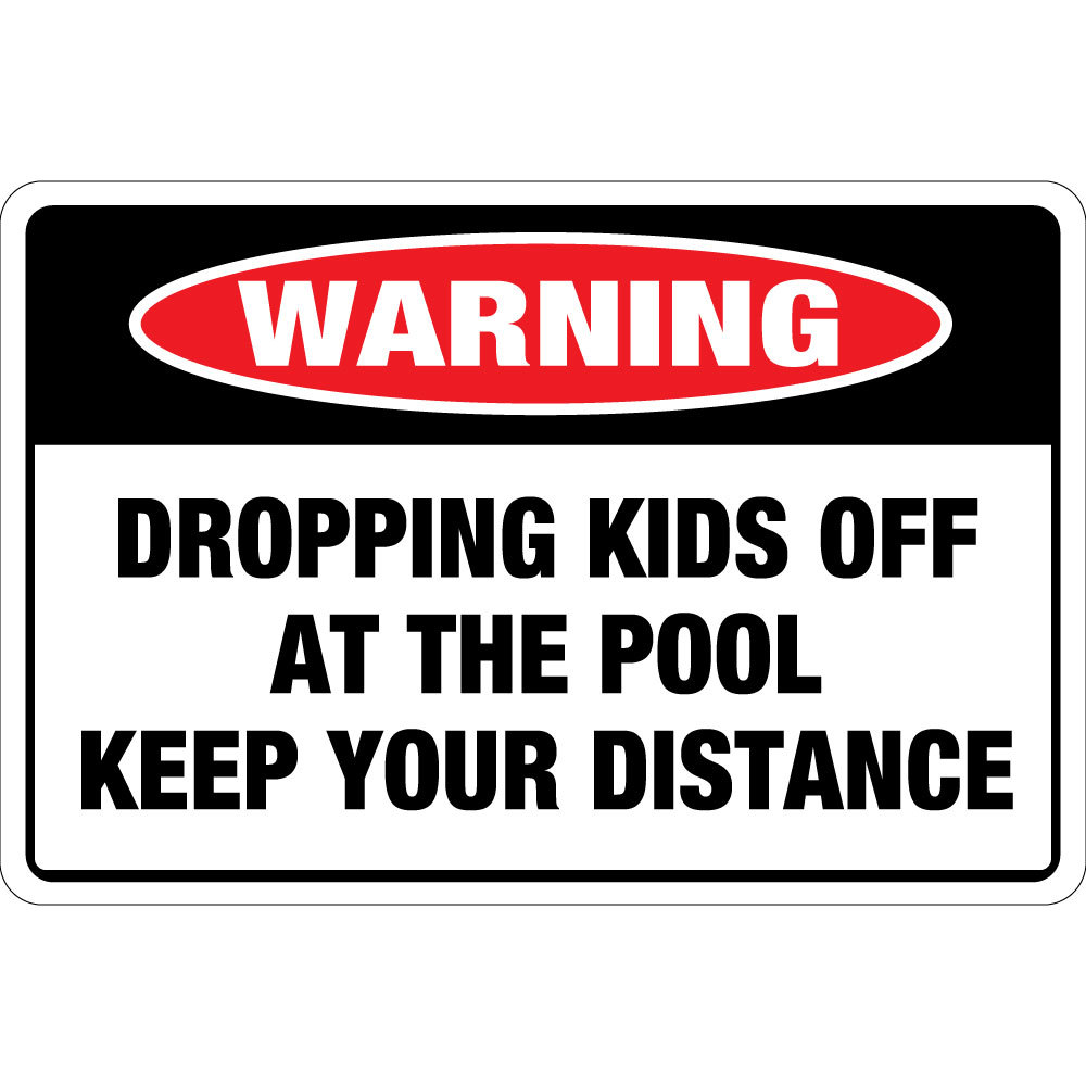 Dropping Kids Off At The Pool Keep Your Distance Osha Metal Aluminum Sign