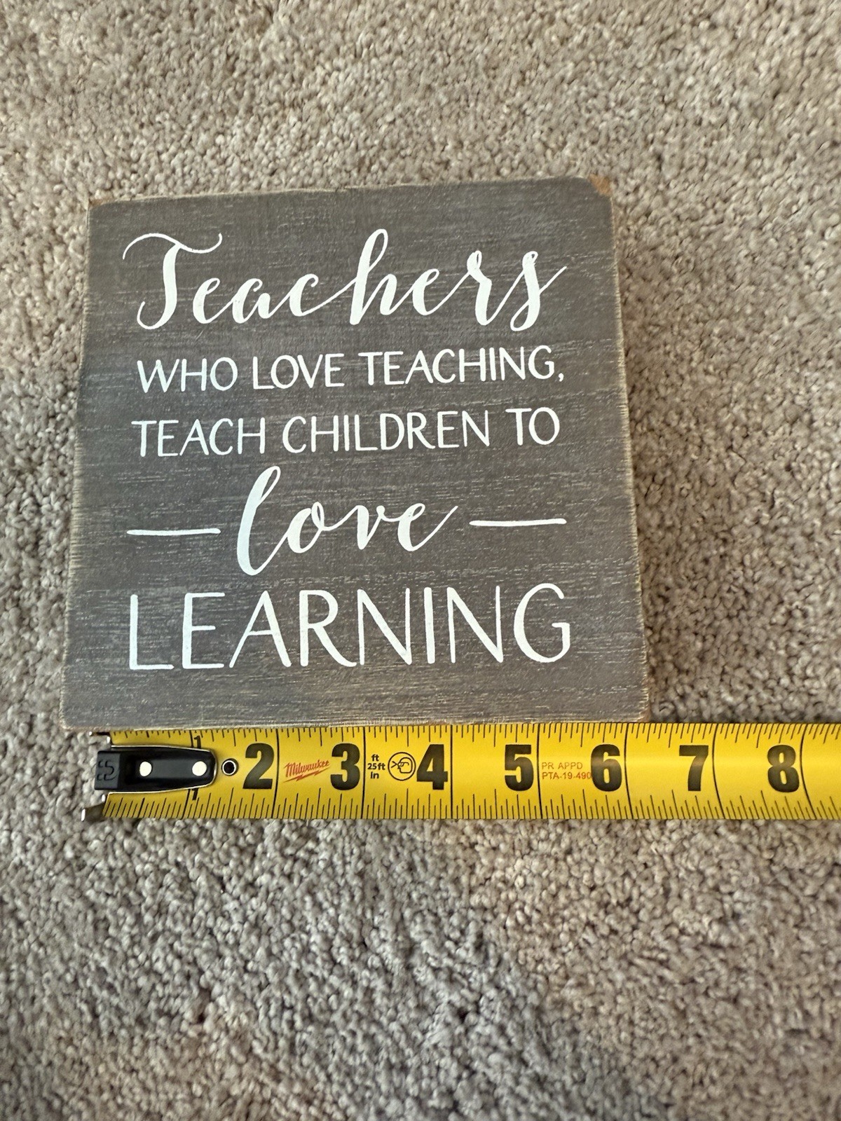 Teachers Who Love Teaching Teach Children To Love Learning Wood Sign
