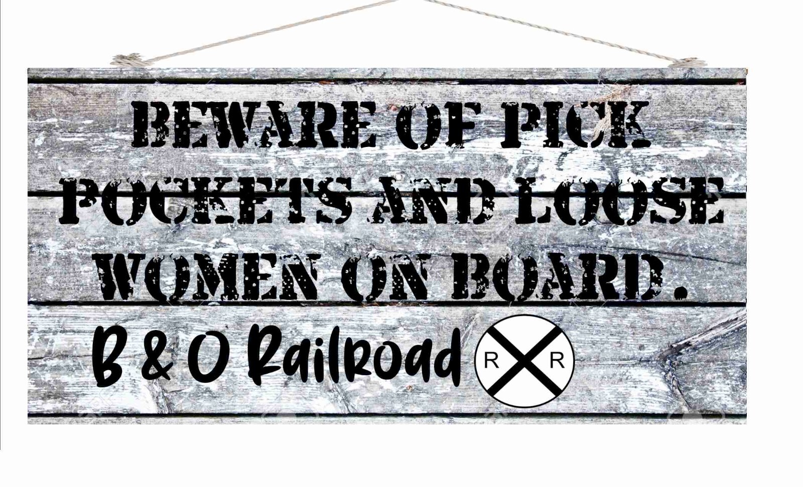 Beware of Pick Pockets & Loose Women ON Board B&O RR 6 x 16″ W/Hanging Rope