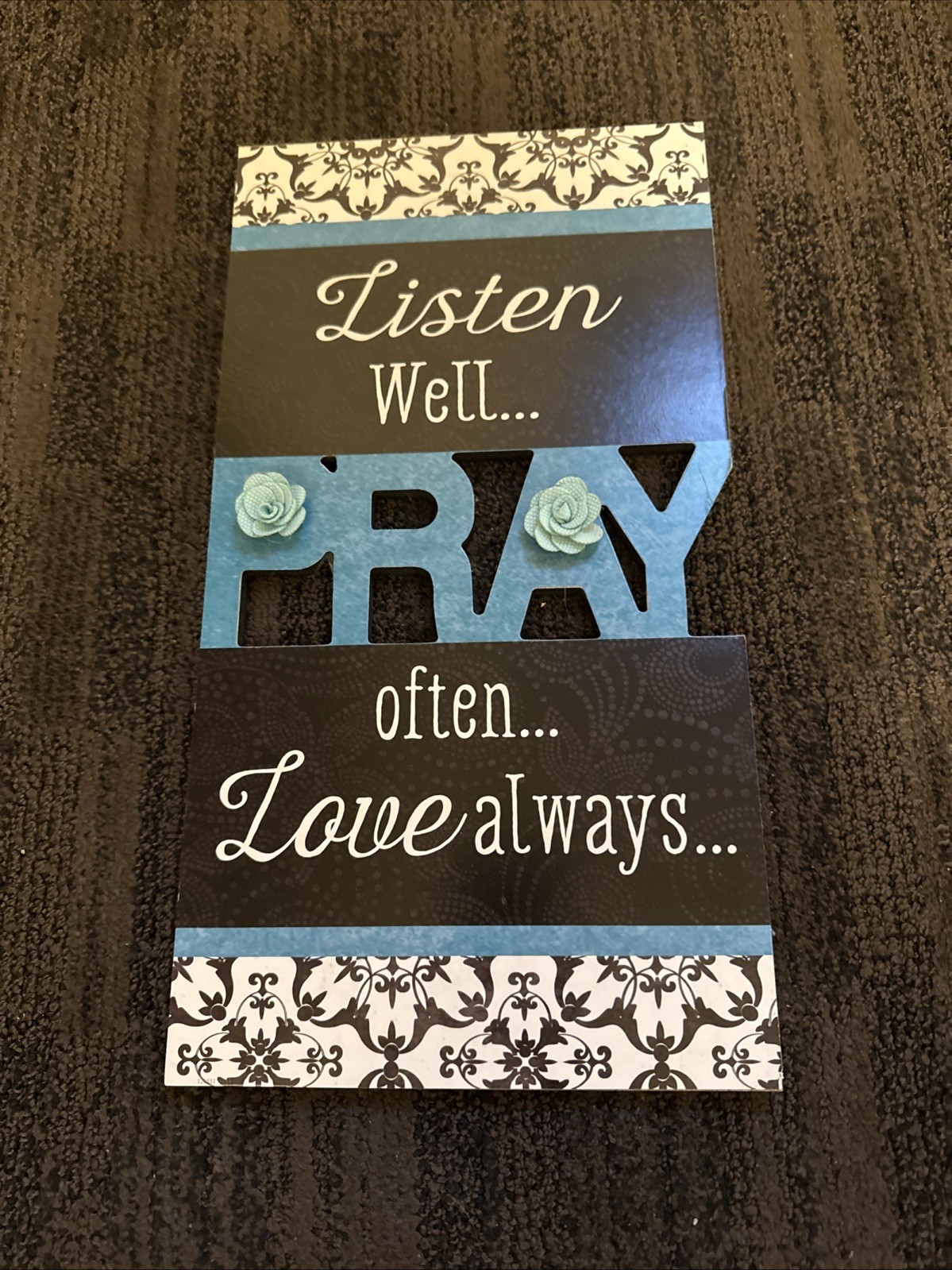 Listen Well Pray Often Love Always Plaque