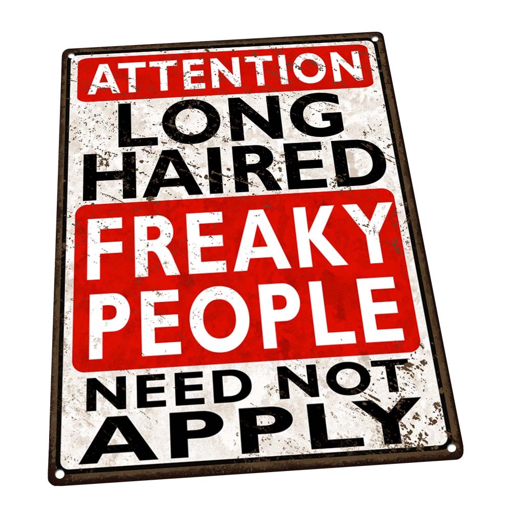 Long Haired Freaky People Need Not Apply Metal Sign; Decor for Mancave or Den