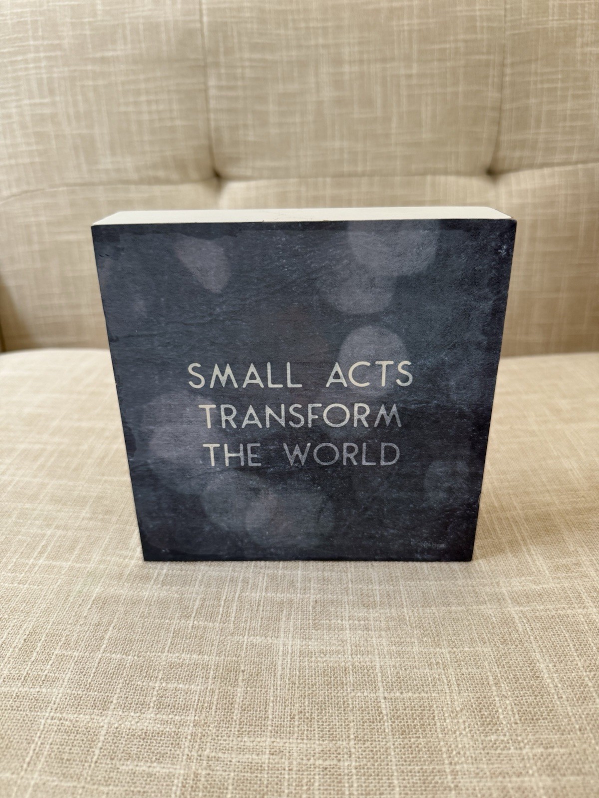 “Small Acts Transform the World” Wood Tabletop Plaque 6×6”