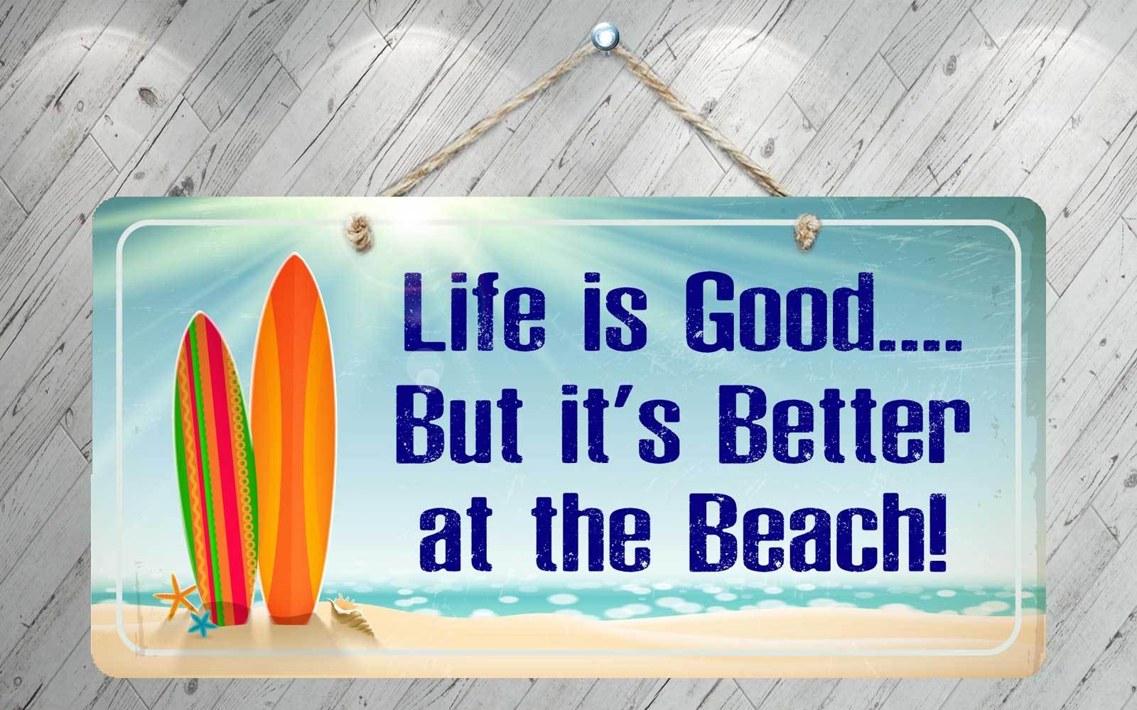 464HS Life Is Good Better At The Beach 1 5″x10″ Aluminum Hanging Novelty Sign