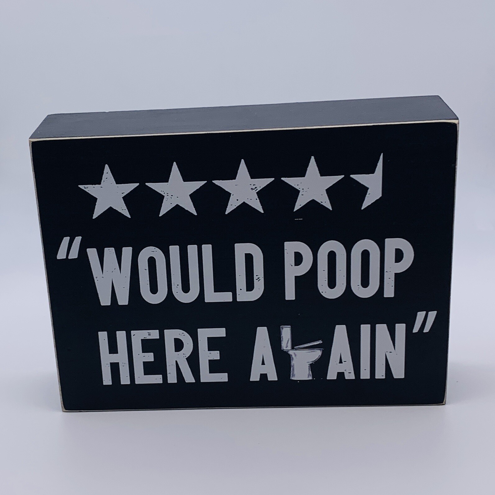 Would Poop Here Again 4 1/2 Stars 6” x 8” Wood Free Standing Bathroom Sign Black