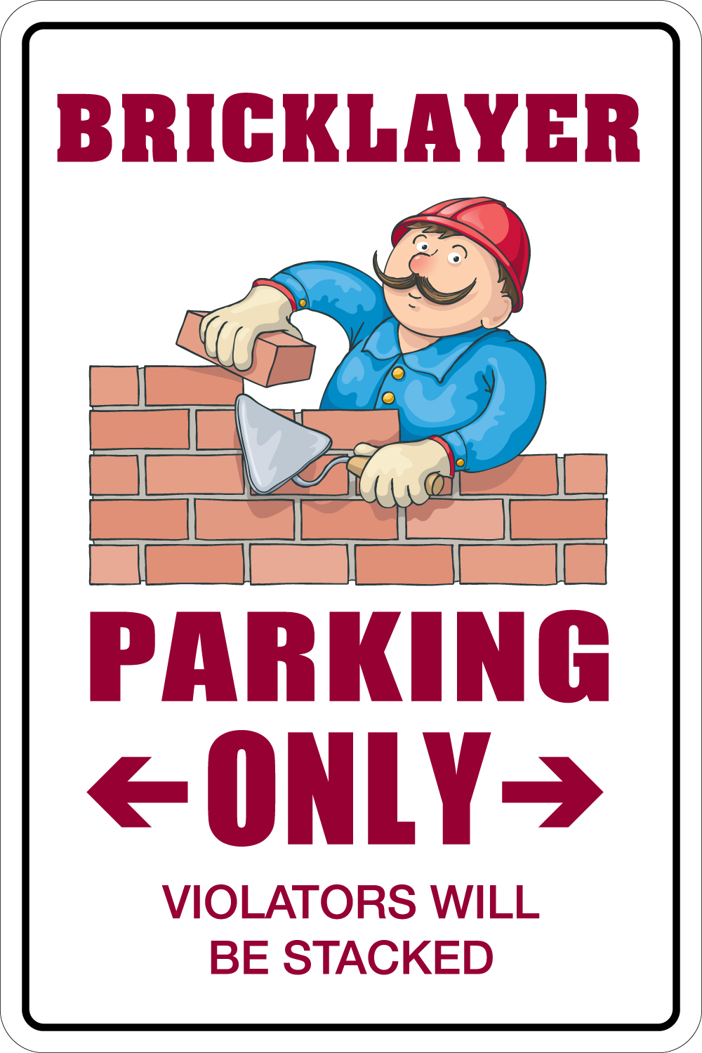 Metal Sign Bricklayer Parking Only 8” x 12” Aluminum NS 019