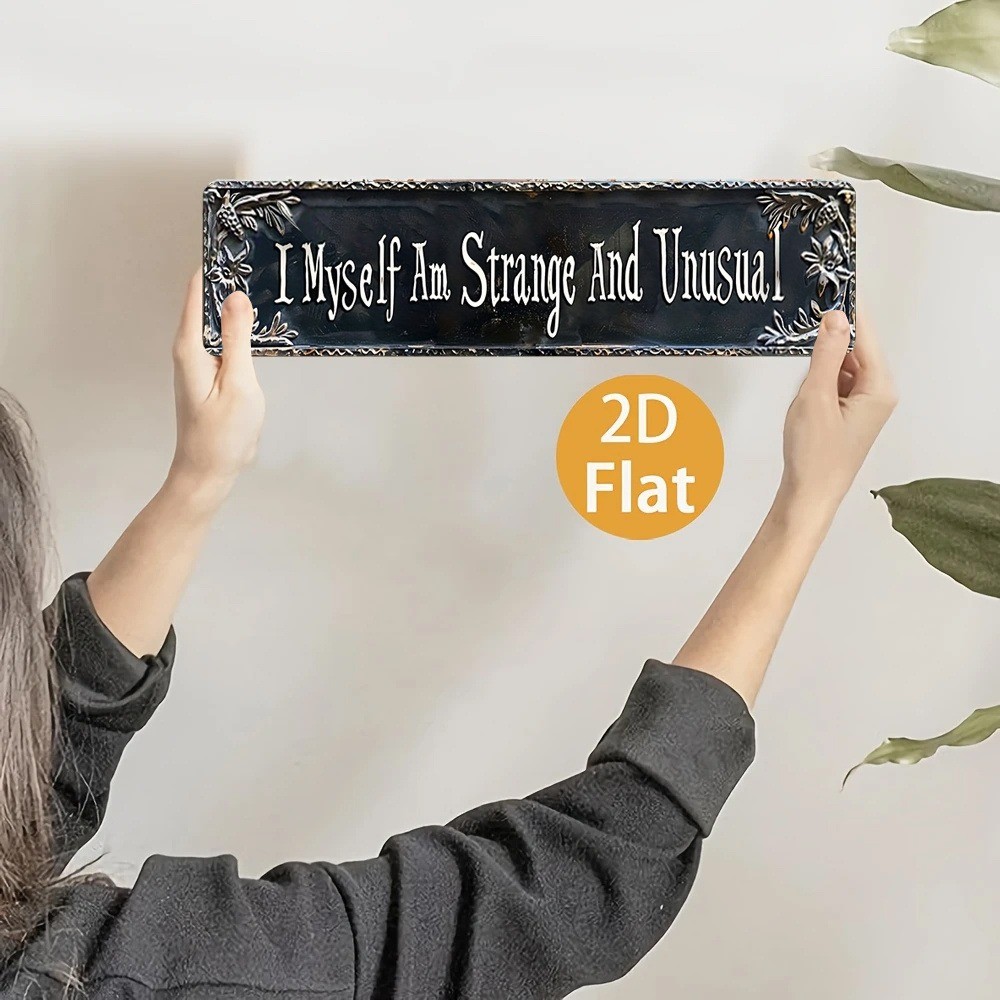 Tin Sign Wall Art I Myself Am Strange And Unusual Home Wall Garden Decor 4×16in