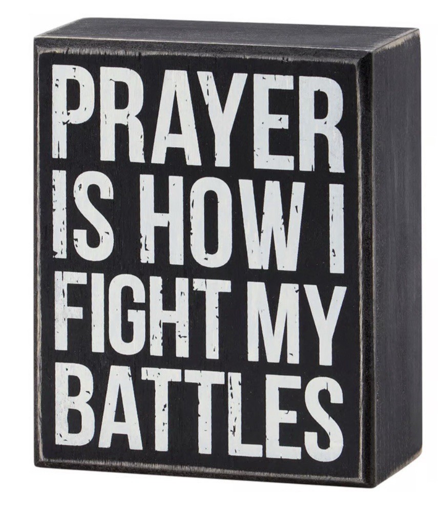 Prayer Is How I Fight Battles Box Sign Primitives by Kathy New