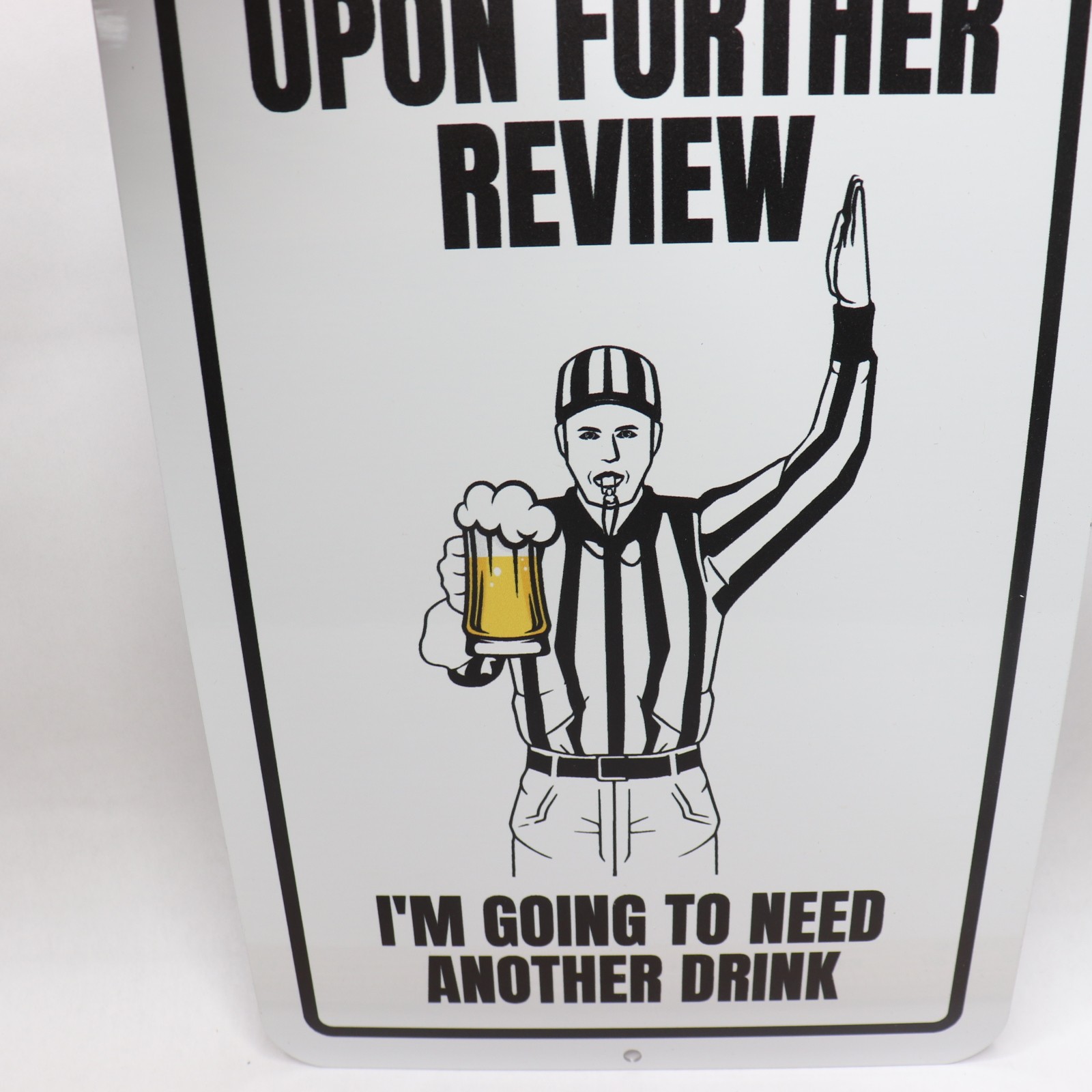 Upon Further Review I’m Going to Need Another Drink Funny Metal Football Sign