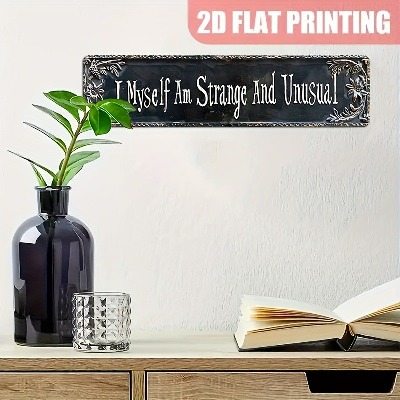 Tin Sign Wall Art I Myself Am Strange And Unusual Home Wall Garden Decor 4×16in