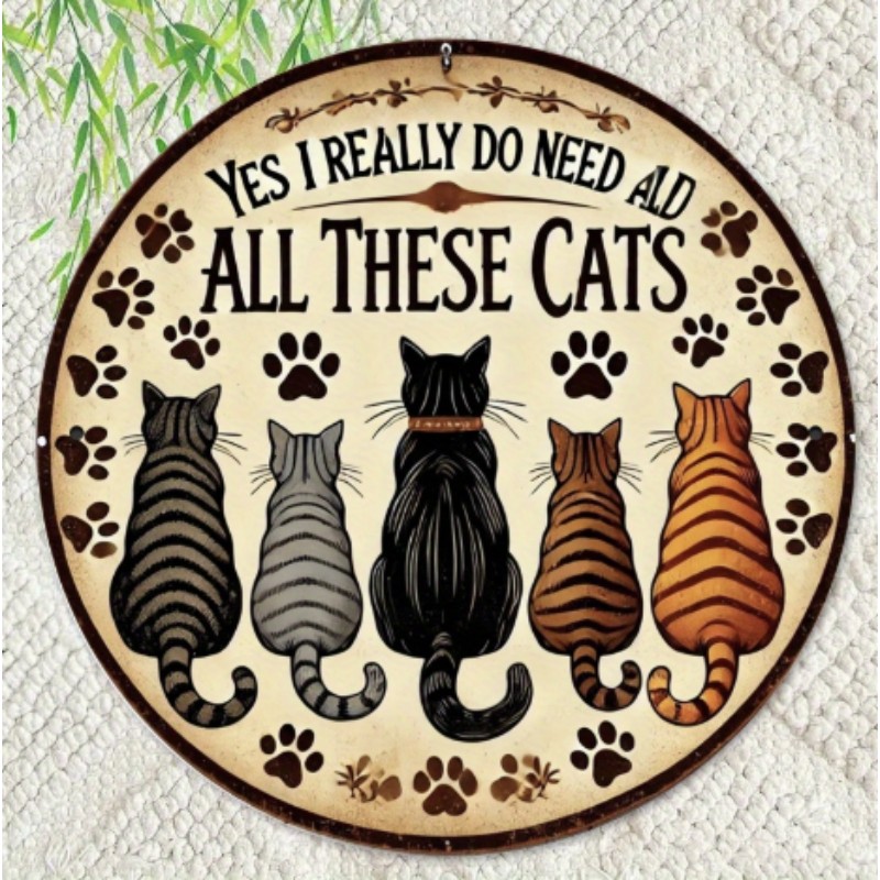 Yes I Really Do Need All These Cats Metal Sign Vintage Cat Lover Wall Decoration
