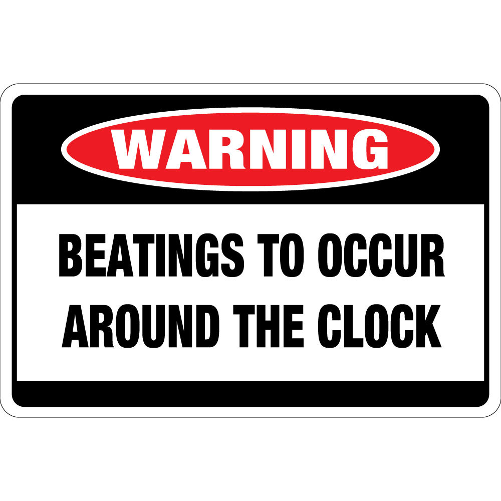 Beatings To Occur Around The Clock Osha Metal Aluminum Sign