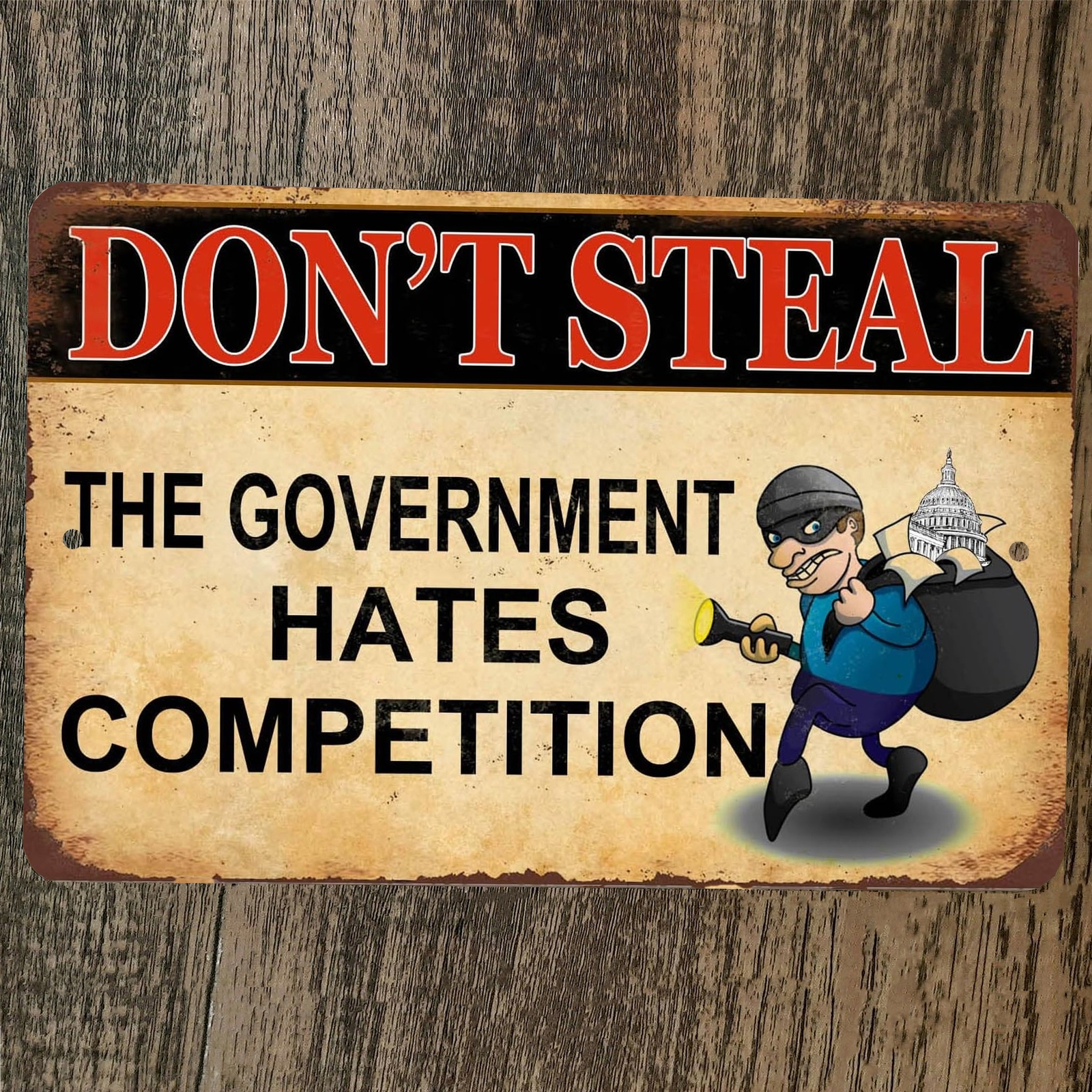 Don’t Steal The Government Hates Competition 8×12 Metal Wall Sign