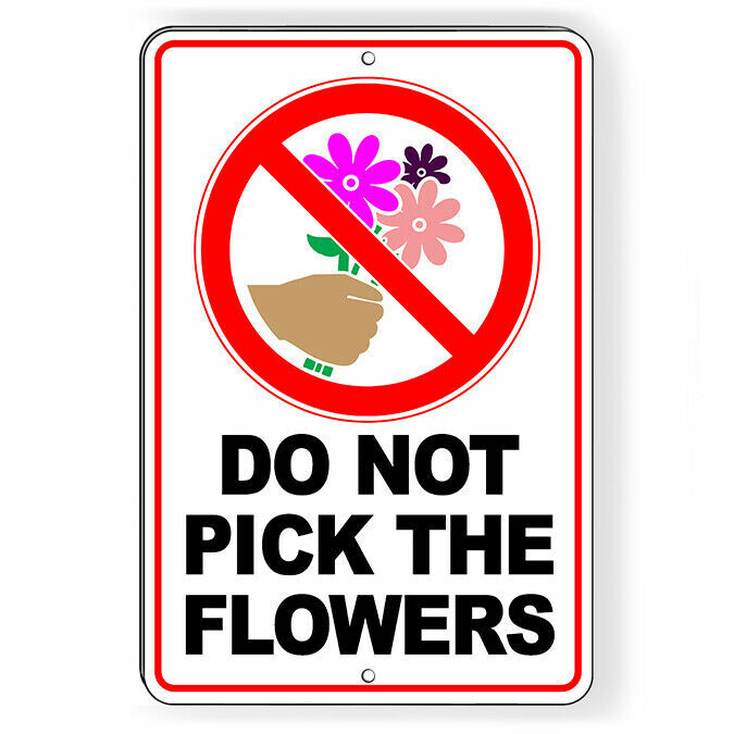 Do Not Pick The Flowers Metal Sign 5 SIZES no picking plucking keep out SW058