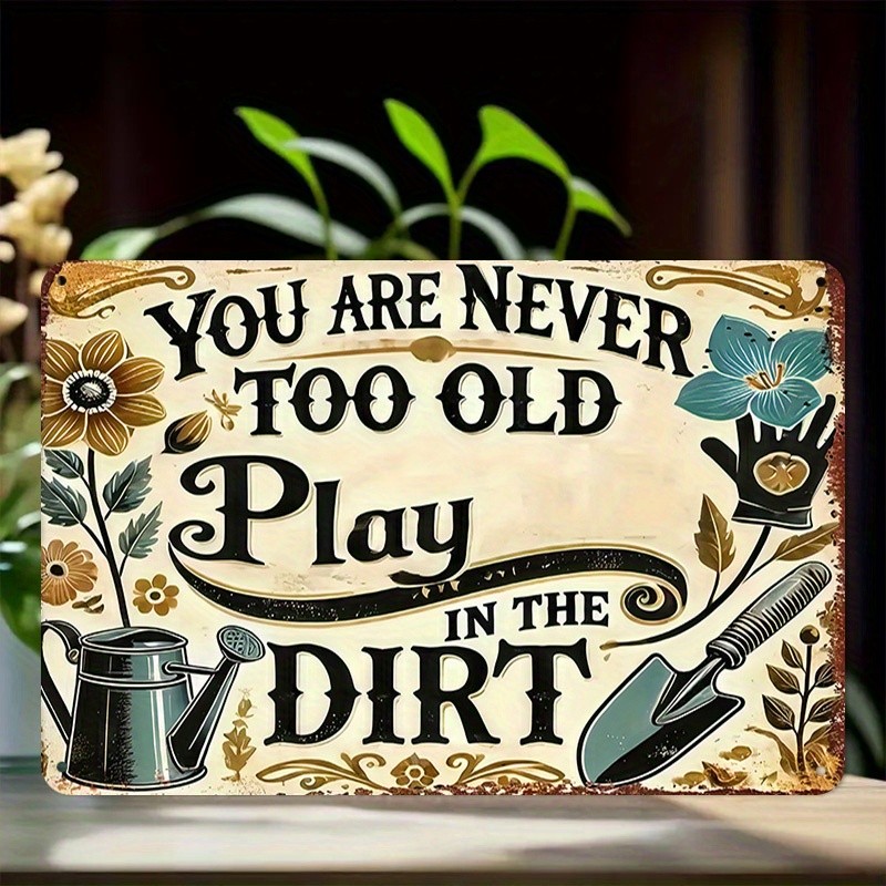 Never Too Old To Play In Dirt Metal Sign Funny Grandma Gardening Gift Yard Decor