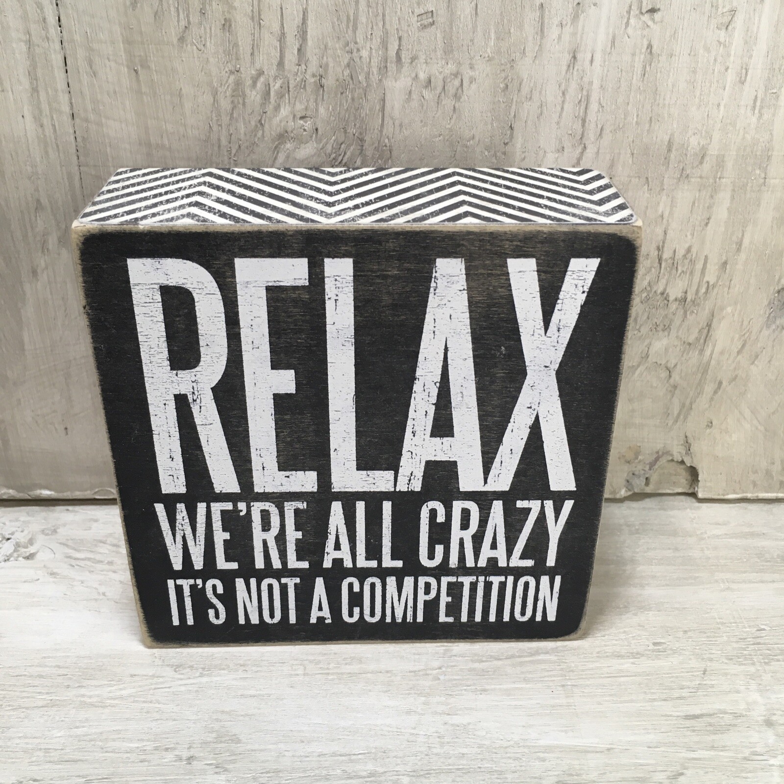 Primitives by Kathy 25172 Chevron Trimmed Box Sign 5 x 5 in ‘Relax We All Crazy’