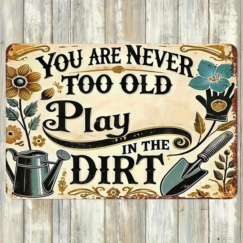 Never Too Old To Play In Dirt Metal Sign Funny Grandma Gardening Gift Yard Decor