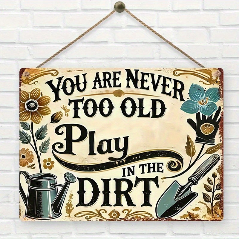 Never Too Old To Play In Dirt Metal Sign Funny Grandma Gardening Gift Yard Decor