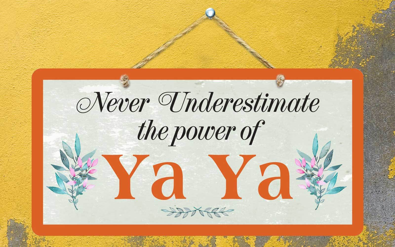 554HS Never Underestimate Power Of Ya Ya 5″x10″ Aluminum Hanging Novelty Sign