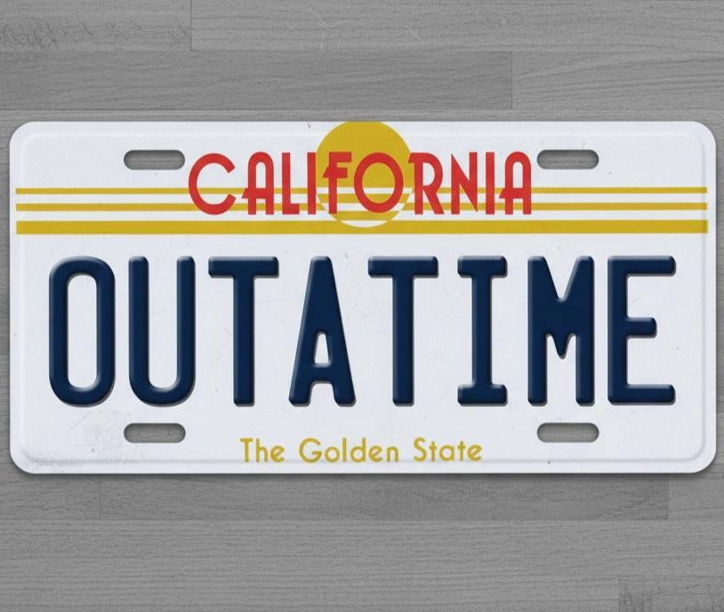 California Outatime 6 x 12 Novelty Aluminum License Plate Made In USA New!