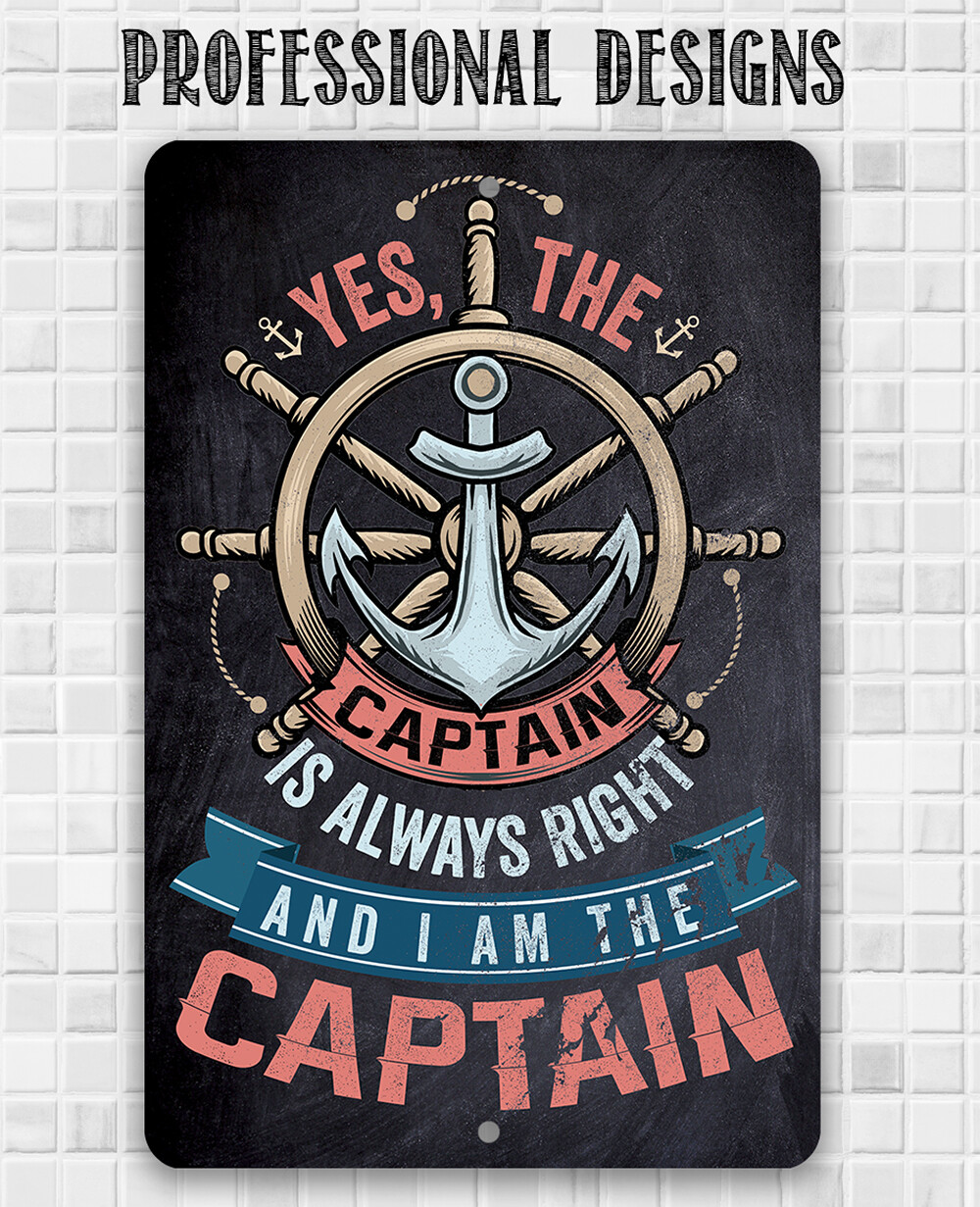Metal Sign – Yes The Captain Is Always Right And I Am The Captain-Durable Metal
