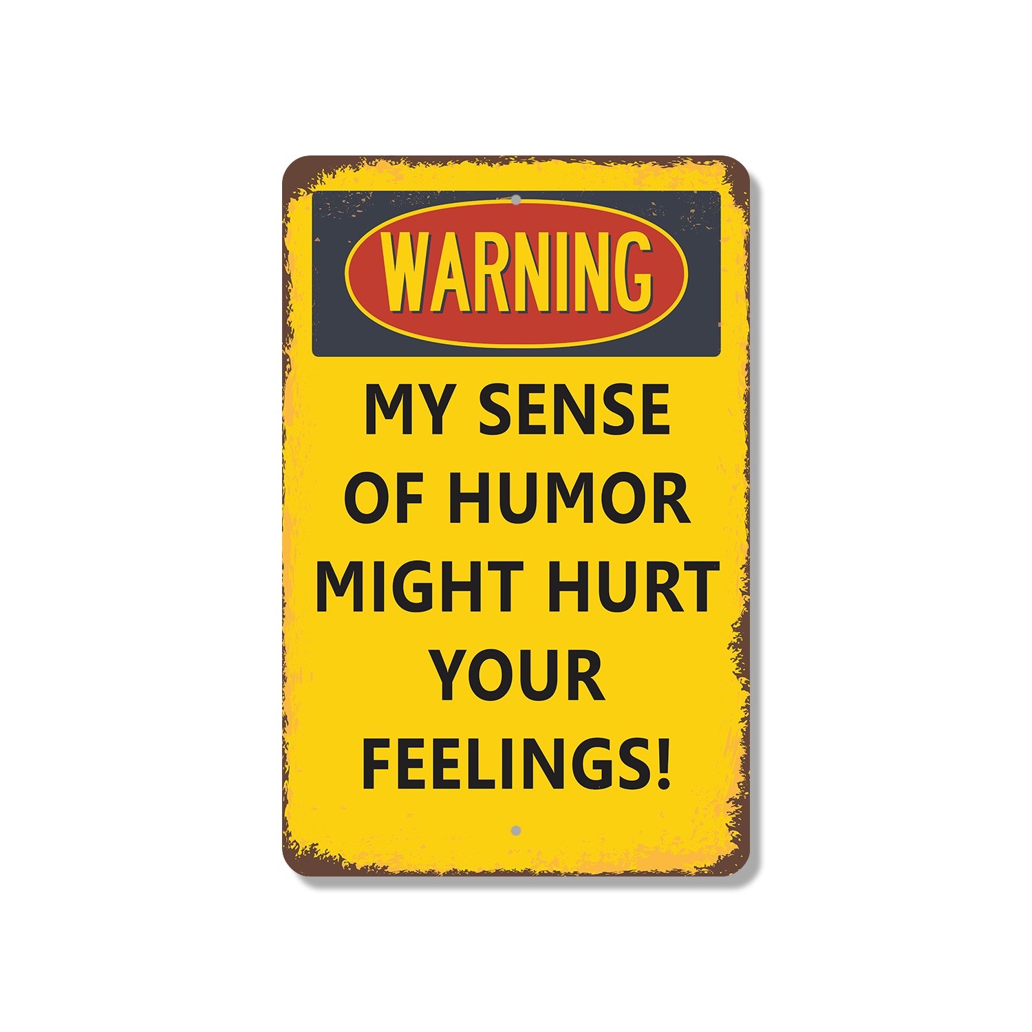 Warning My Sense Of Humor Might Hurt Your Feelings Vintage Style Sign Thick