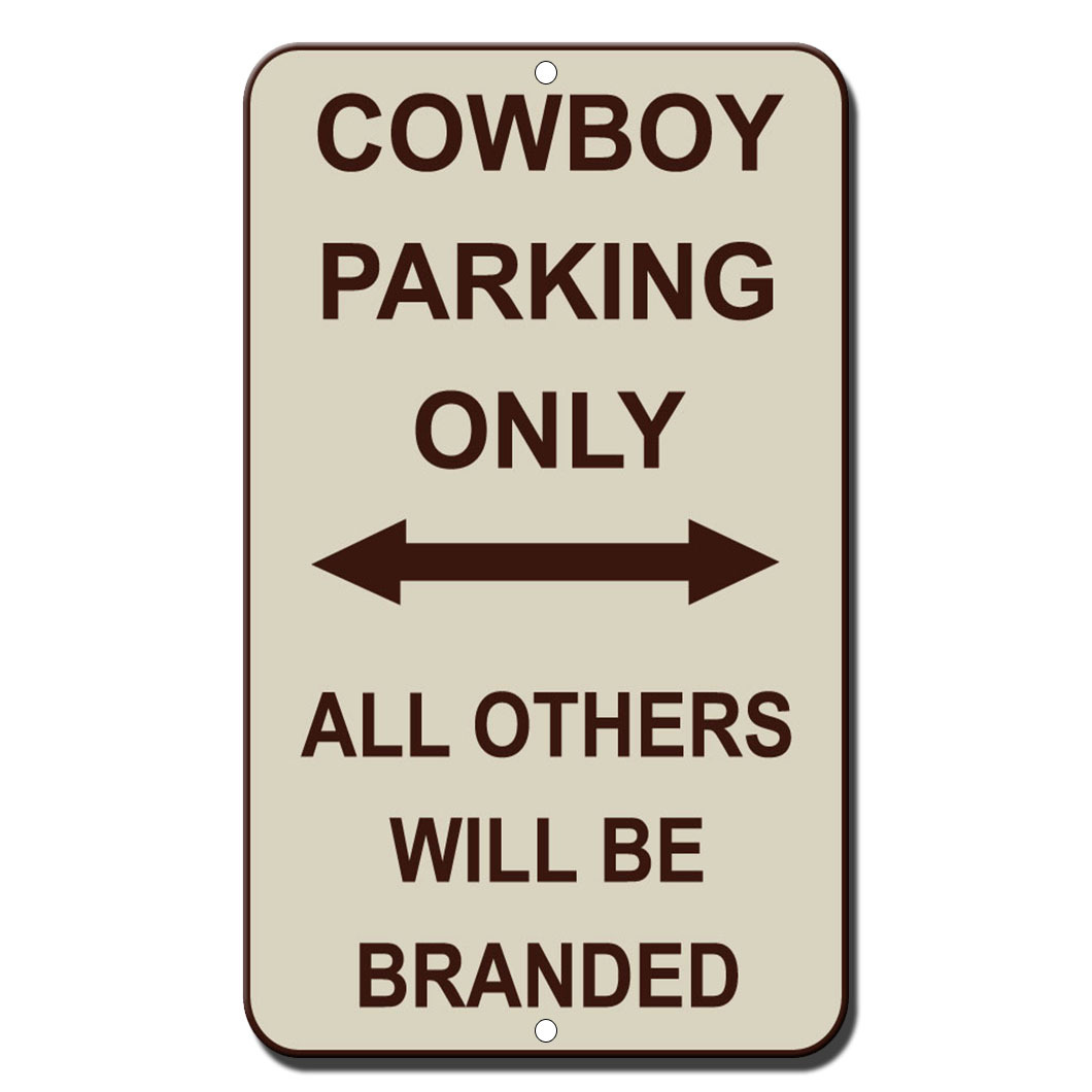 Cowboy Parking Only All Others Will Be Branded Novelty Funny Metal Sign 8 x 12