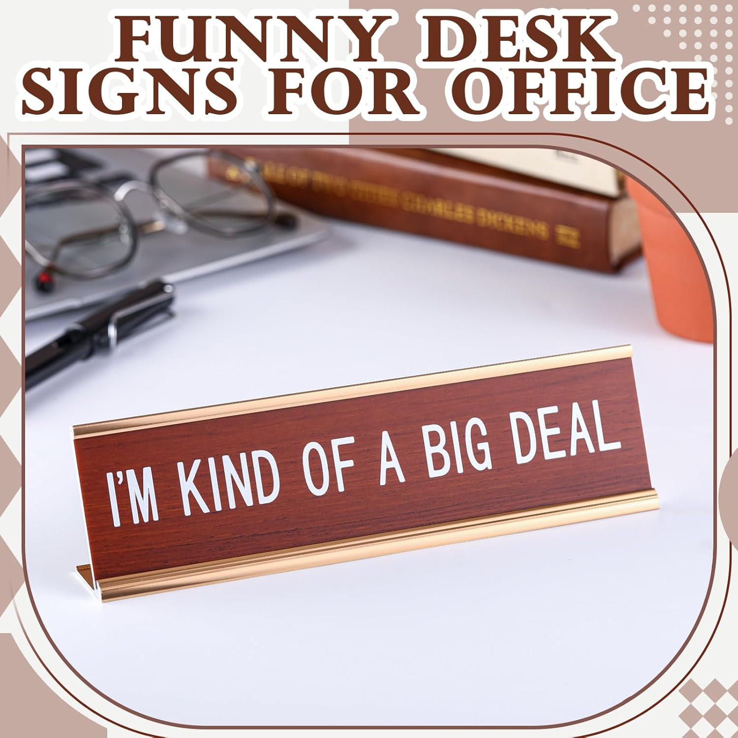 Funny Desk Signs for Office-I’M Kind of a Big Deal-Fun Office Accessories Novelt