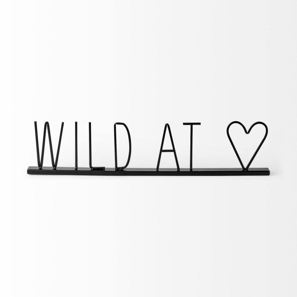 Wild at Heart 24 In. L X 1 In. W Black Metal Sign