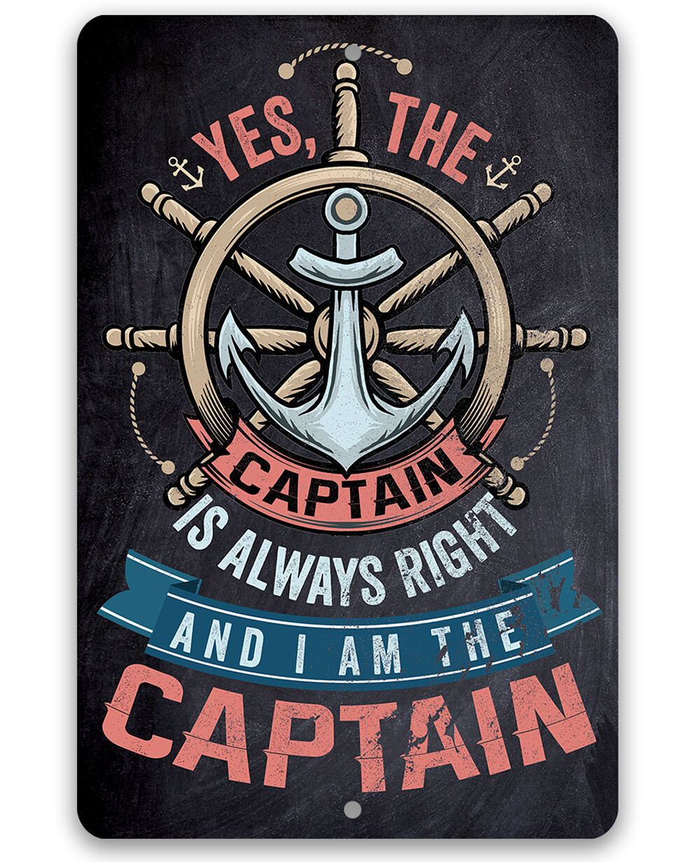 Metal Sign – Yes The Captain Is Always Right And I Am The Captain-Durable Metal