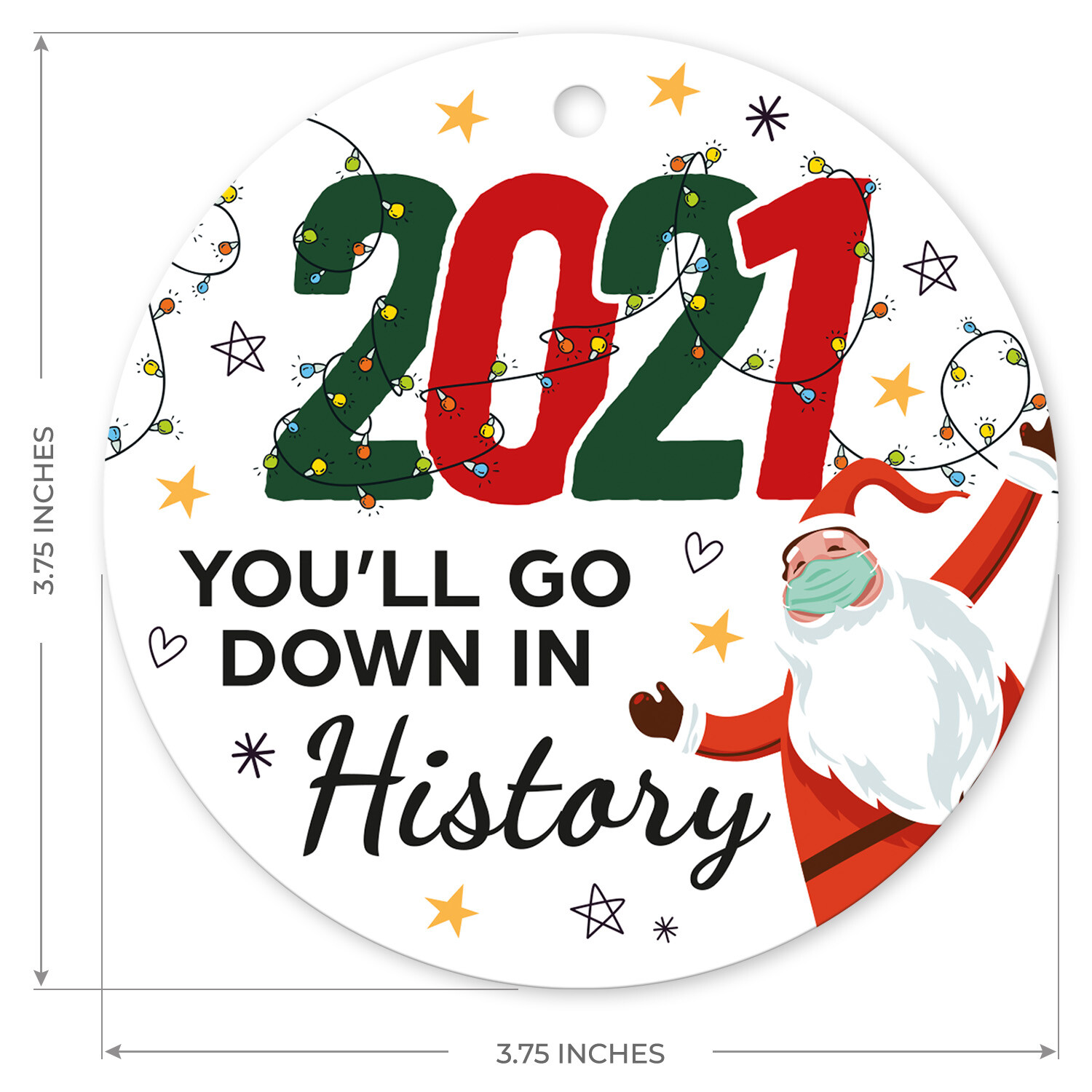 2021 You?ll Go Down In History Ornament, Large 3.75″ Round Metal Ornament, Velve