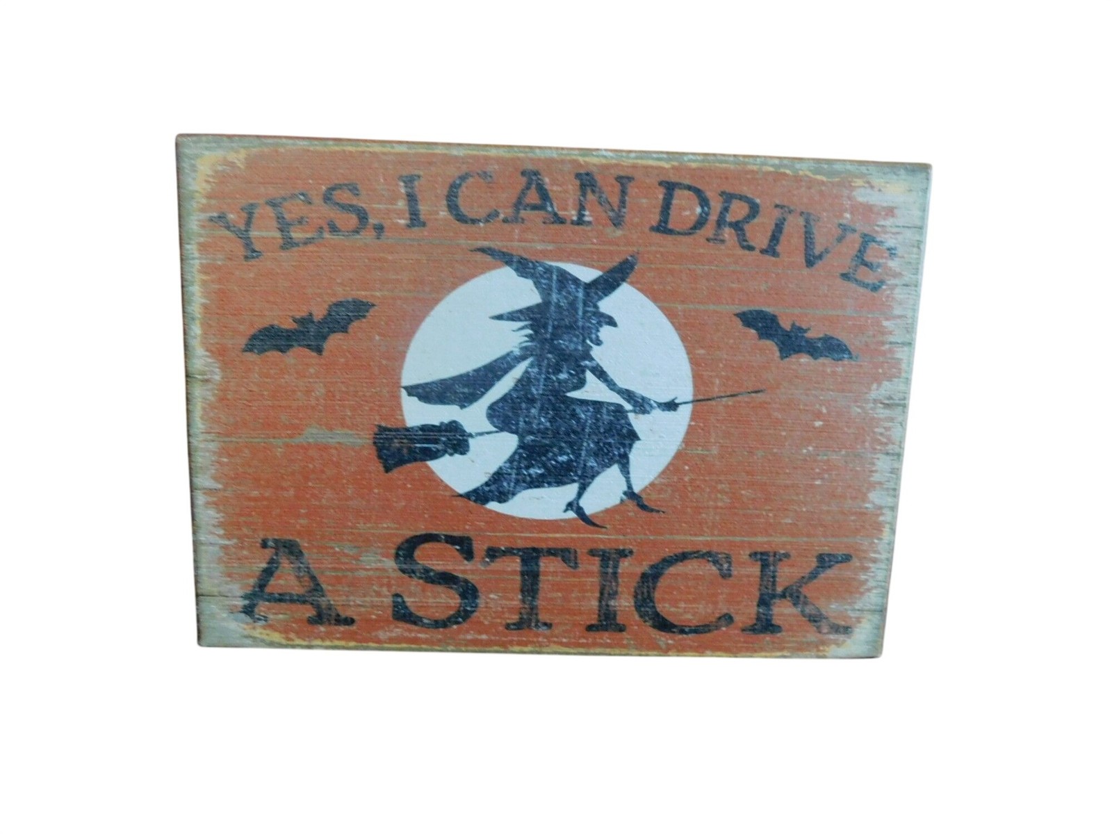 Yes I Can Drive A Stick Halloween Witch Wooden Sign