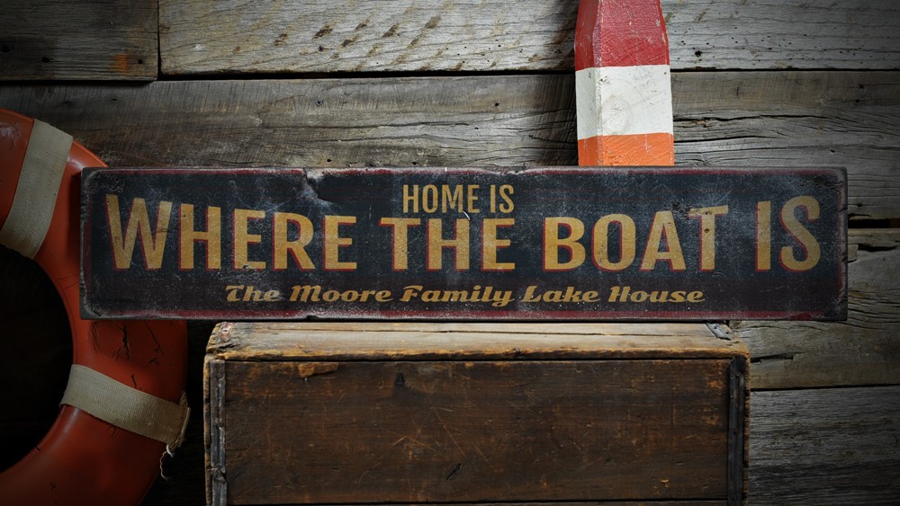 Custom Home Is Where Boat Is Sign – Rustic Hand Made Vintage Wooden