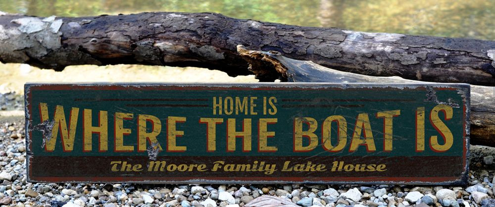 Custom Home Is Where Boat Is Sign – Rustic Hand Made Vintage Wooden