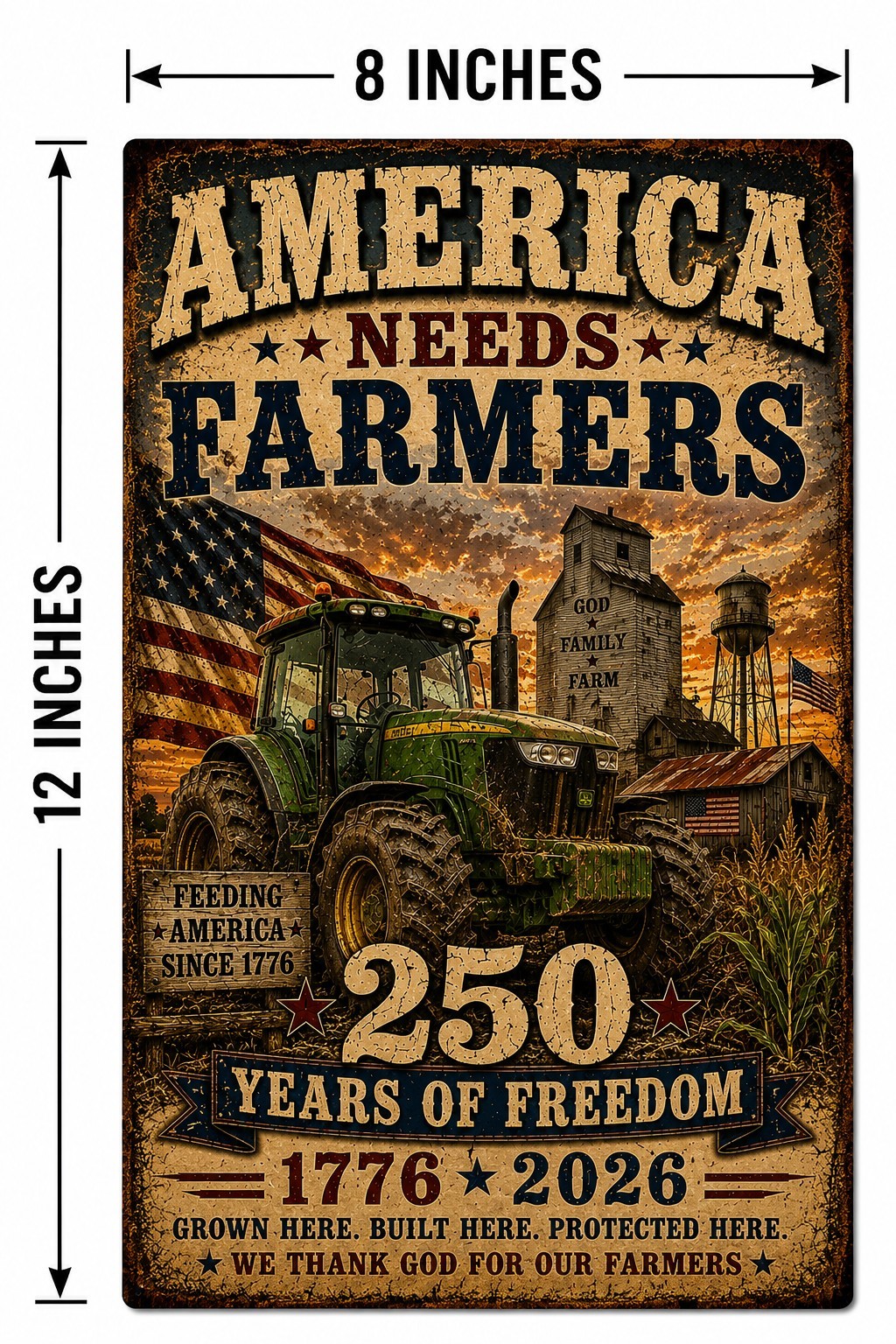 America Needs Farmers Sign 250 Years of Freedom 1776-2026 Patriotic Decor 8×12
