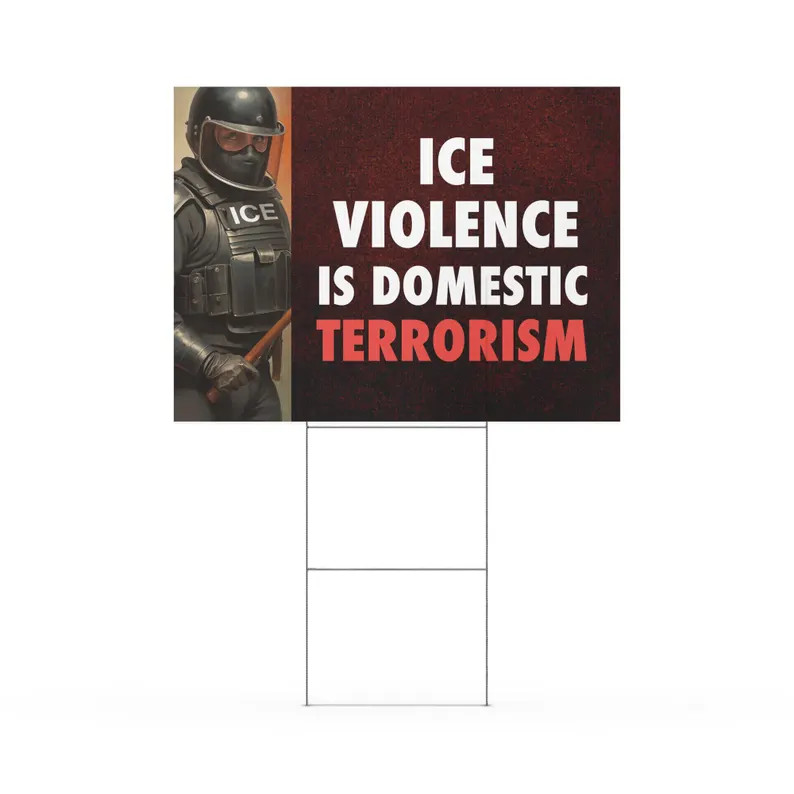 Yard Sign Anti ICE Violence Immigration Protest Political Activism Display