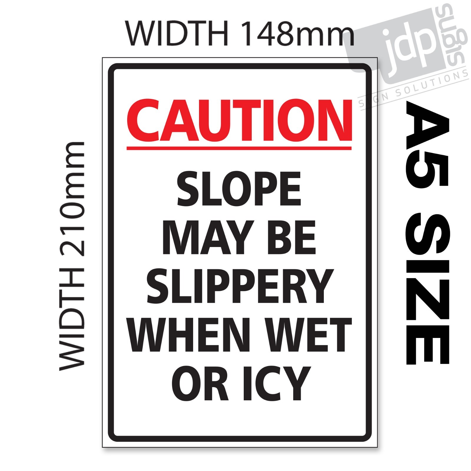 ‘CAUTION SLOPE MAY BE SLIPPERY WHEN WET OR ICY’ SIGN – EXTERNAL 3MM RIGID SIGN